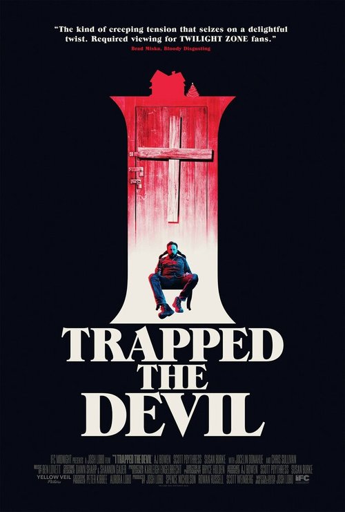 Смотреть фильм Я поймал Дьявола / I Trapped the Devil (2018) онлайн в хорошем качестве HDRip