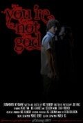 Смотреть фильм You're Not God (2011) онлайн 