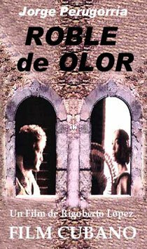Смотреть фильм Запахи дуба / Roble de Olor (2004) онлайн в хорошем качестве HDRip