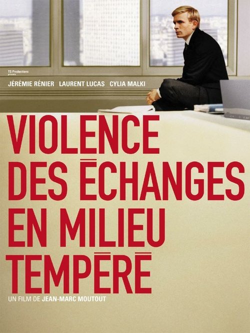 Смотреть фильм Жестокость обменов в умеренной среде / Violence des échanges en milieu tempéré (2003) онлайн в хорошем качестве HDRip