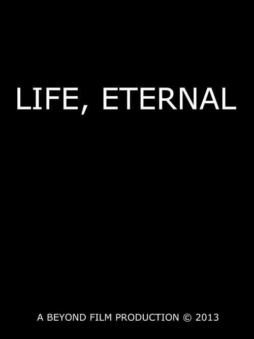 Смотреть фильм Жизнь, вечность / Life, Eternal (2013) онлайн 