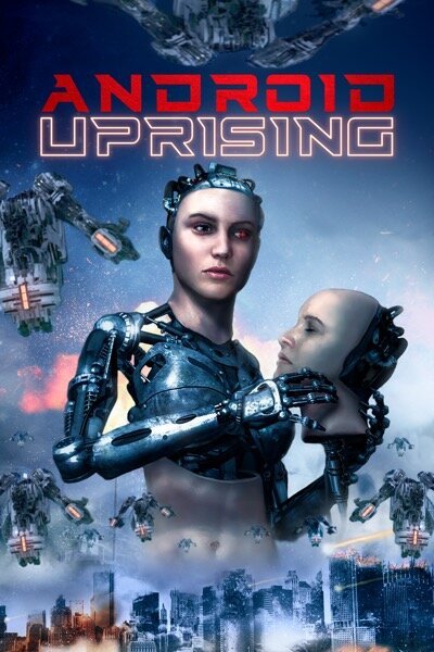 Смотреть фильм Android Uprising (2020) онлайн в хорошем качестве HDRip