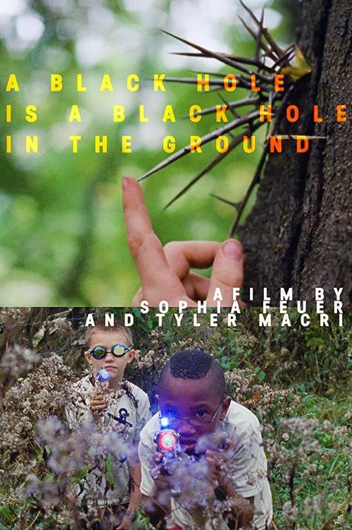 Смотреть фильм Черная дыра — это черная дыра в земле / A Black Hole is a Black Hole in the Ground (2018) онлайн 