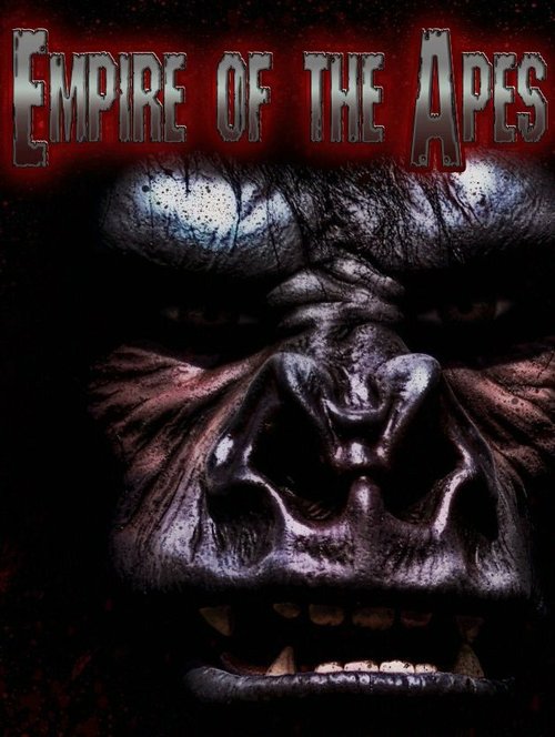 Смотреть фильм Empire of the Apes (2013) онлайн в хорошем качестве HDRip