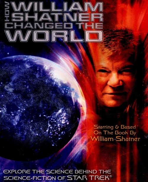 Смотреть фильм Как Уильям Шетнер изменил мир / How William Shatner Changed the World (2005) онлайн в хорошем качестве HDRip