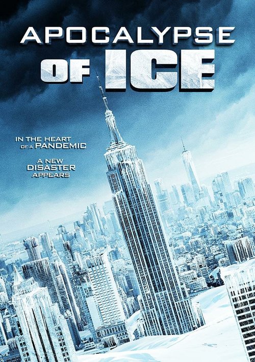Смотреть фильм Ледовый апокалипсис / Apocalypse of Ice (2020) онлайн в хорошем качестве HDRip