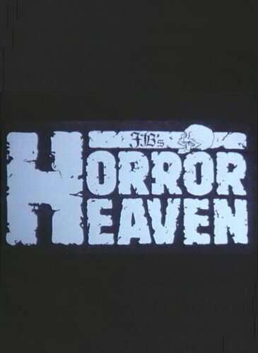 Смотреть фильм Рай ужасов / Horror Heaven (1984) онлайн в хорошем качестве SATRip