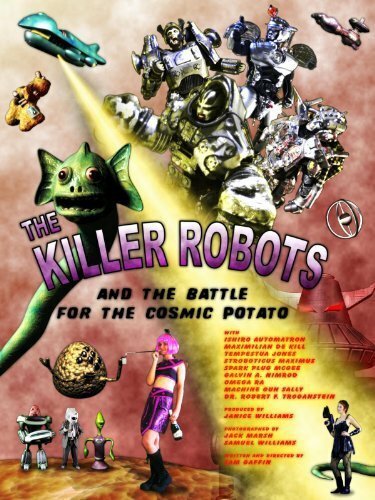 Смотреть фильм The Killer Robots and the Battle for the Cosmic Potato (2009) онлайн в хорошем качестве HDRip