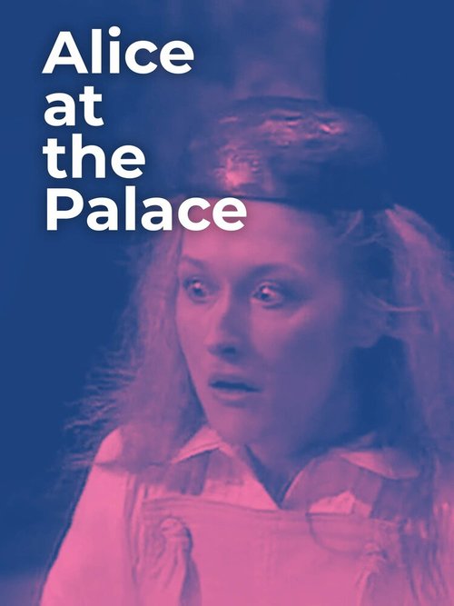 Смотреть фильм Алиса во дворце / Alice at the Palace (1982) онлайн в хорошем качестве SATRip