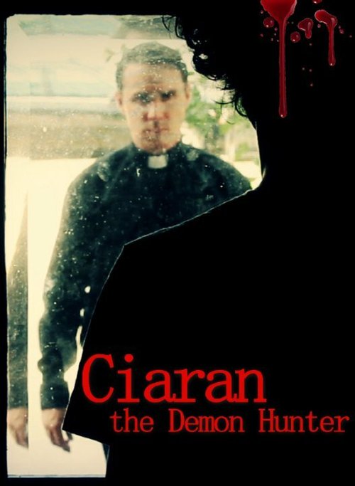 Смотреть фильм Ciaran the Demon Hunter (2016) онлайн в хорошем качестве CAMRip