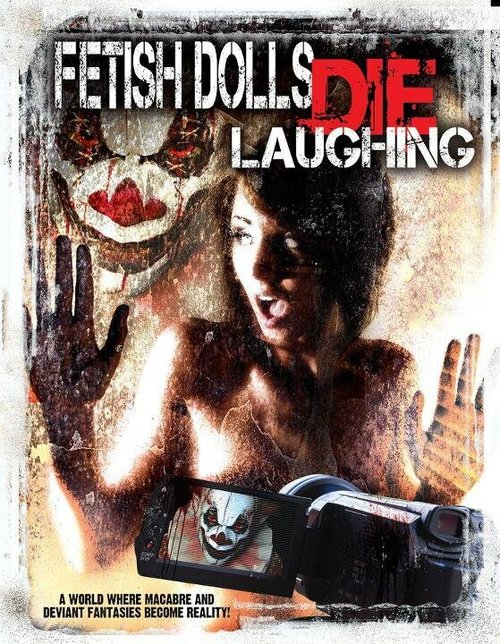 Смотреть фильм Фетишные куклы умирают, смеясь / Fetish Dolls Die Laughing (2012) онлайн в хорошем качестве HDRip