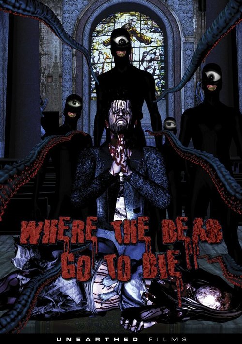 Смотреть фильм Куда покойники уходят умирать / Where the Dead Go to Die (2012) онлайн в хорошем качестве HDRip