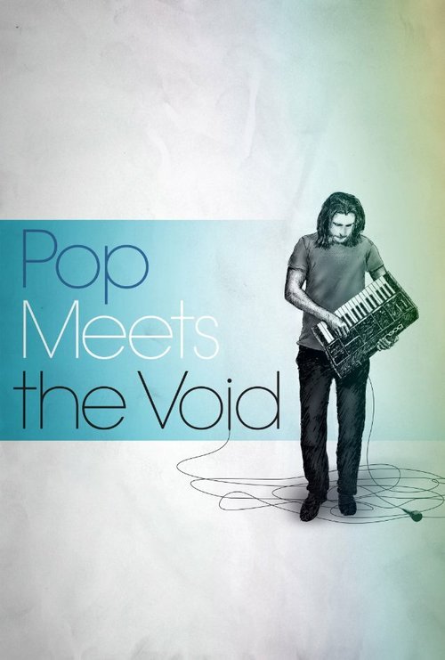 Смотреть фильм Pop Meets the Void (2015) онлайн в хорошем качестве HDRip