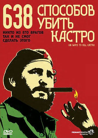 Смотреть фильм 638 способов убить Кастро / 638 Ways to Kill Castro (2006) онлайн в хорошем качестве HDRip