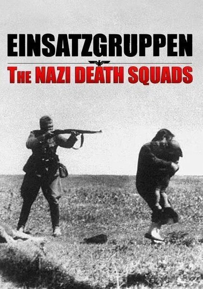 Смотреть фильм Эйнзацгруппен, эскадроны смерти / Einsatzgruppen, les commandos de la mort (2009) онлайн 