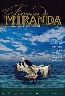 Смотреть фильм Франсиско де Миранда / Francisco de Miranda (2006) онлайн 