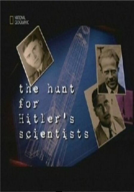 Смотреть фильм Охота за учёными Гитлера / The Hunt for Hitler's Scientists (2005) онлайн в хорошем качестве HDRip