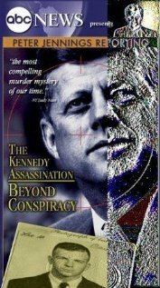 Отчёт Питера Дженнингса: Убийство Кеннеди — По ту сторону заговора / Peter Jennings Reporting: The Kennedy Assassination - Beyond Conspiracy
