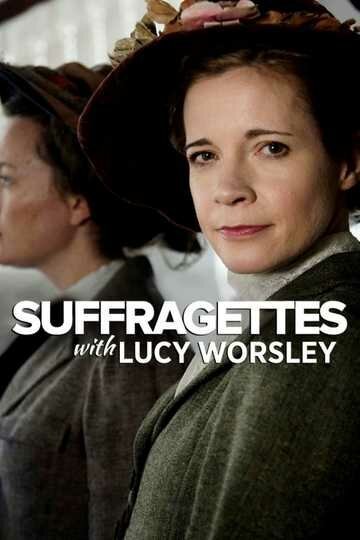 Смотреть фильм Суфражистки: Первые феминистки в мире / Suffragettes with Lucy Worsley (2018) онлайн в хорошем качестве HDRip