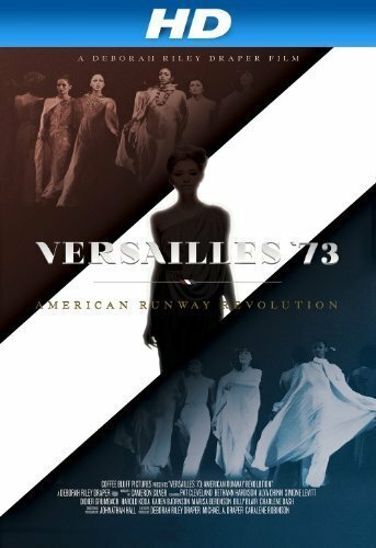 Смотреть фильм Versailles '73: American Runway Revolution (2012) онлайн в хорошем качестве HDRip