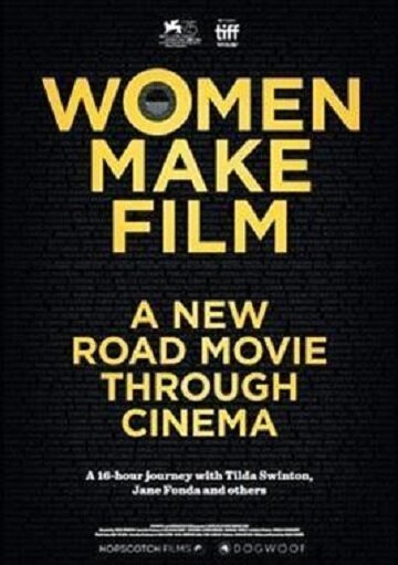 Смотреть фильм Женщины, создающие кино / Women Make Film: A New Road Movie Through Cinema (2018) онлайн в хорошем качестве HDRip