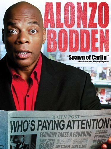 Смотреть фильм Алонсо Бодден. Кто самый внимательный / Alonzo Bodden: Who's Paying Attention (2011) онлайн в хорошем качестве HDRip