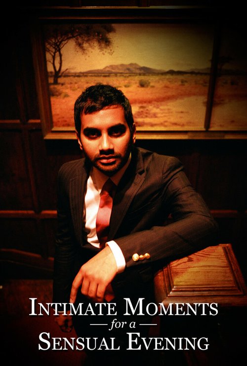 Азиз Ансари: Интимные моменты романтического вечера / Aziz Ansari: Intimate Moments for a Sensual Evening