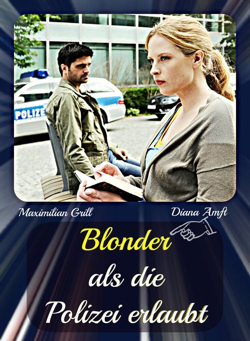 Смотреть фильм Блондинке не запрещается быть полицейским / Blonder als die Polizei erlaubt (2012) онлайн в хорошем качестве HDRip