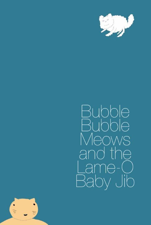 Смотреть фильм Bubble Bubble Meows and the Lame-O Baby Jib (2015) онлайн в хорошем качестве HDRip