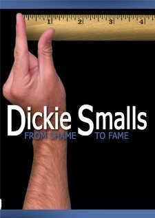 Смотреть фильм Dickie Smalls: From Shame to Fame (2007) онлайн в хорошем качестве HDRip