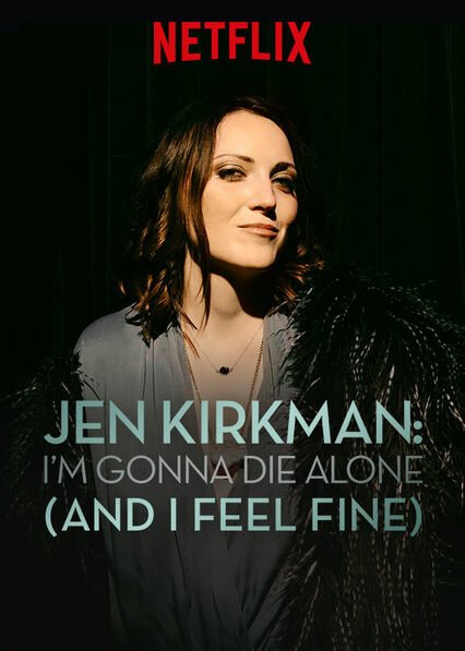 Джен Киркман: Я умру в одиночестве (и я не против) / Jen Kirkman: I'm Gonna Die Alone (And I Feel Fine)