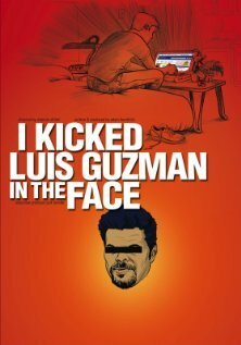 Смотреть фильм I Kicked Luis Guzman in the Face (2008) онлайн в хорошем качестве HDRip