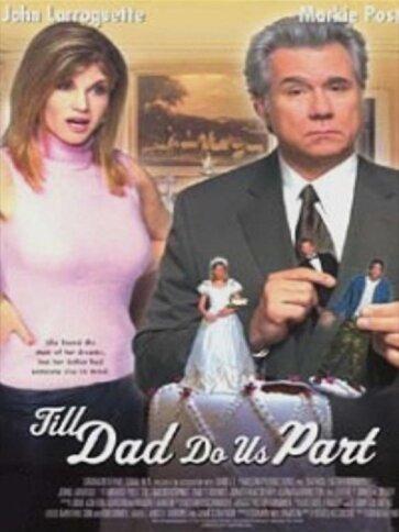 Смотреть фильм И пока отец не разлучит нас / Till Dad Do Us Part (2001) онлайн в хорошем качестве HDRip