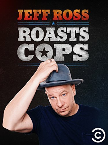 Смотреть фильм Jeff Ross Roasts Cops (2016) онлайн в хорошем качестве CAMRip