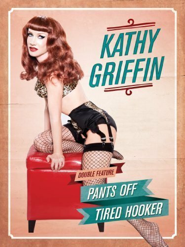 Смотреть фильм Kathy Griffin: Tired Hooker (2011) онлайн в хорошем качестве HDRip