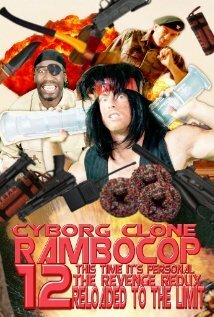 Смотреть фильм Киборг-клон Рэмбокоп 12: На этот раз это личное, и месть возвращается перезагруженной до предела / Cyborg Clone Rambocop 12: This Time It's Personal the Revenge Redux Reloaded to the Limit (2011) онлайн 