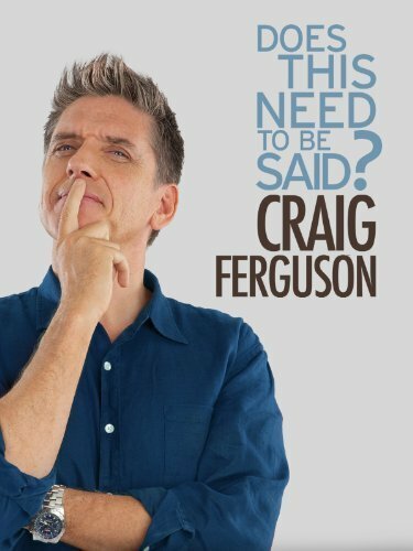 Смотреть фильм Крейг Фергюсон: Надо ли об этом говорить? / Craig Ferguson: Does This Need to Be Said? (2011) онлайн в хорошем качестве HDRip
