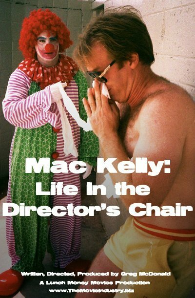 Смотреть фильм Mac Kelly, Life in the Director's Chair (2001) онлайн в хорошем качестве HDRip