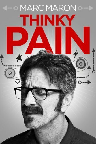 Смотреть фильм Марк Мэрон: Боли от ума / Marc Maron: Thinky Pain (2013) онлайн в хорошем качестве HDRip