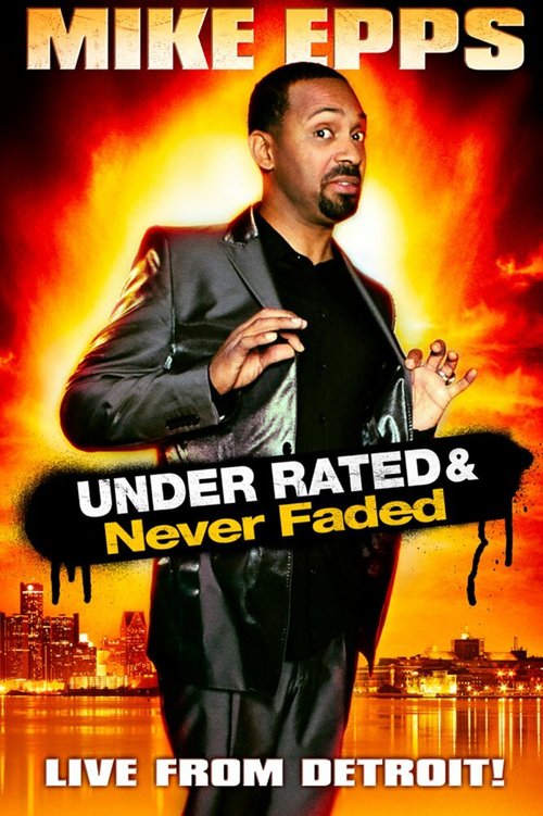 Смотреть фильм Mike Epps: Under Rated... Never Faded & X-Rated (2009) онлайн в хорошем качестве HDRip