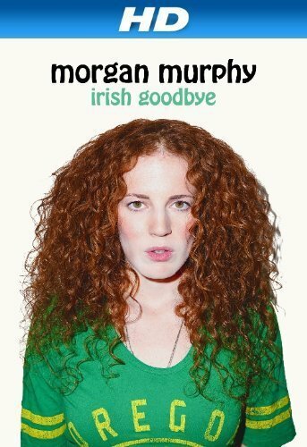 Смотреть фильм Morgan Murphy: Irish Goodbye (2014) онлайн в хорошем качестве HDRip