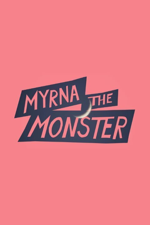 Смотреть фильм Myrna the Monster (2015) онлайн 