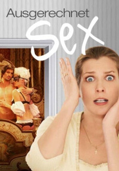 Смотреть фильм Просто секс! / Ausgerechnet Sex! (2011) онлайн в хорошем качестве HDRip