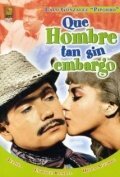 Смотреть фильм Qué hombre tan sin embargo (1967) онлайн в хорошем качестве SATRip