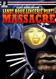 Смотреть фильм Резня на вечеринке у Сенди Хука / Sandy Hook Lingerie Party Massacre (2000) онлайн в хорошем качестве HDRip