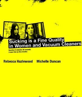Смотреть фильм Sucking Is a Fine Quality in Women and Vacuum Cleaners (2006) онлайн 