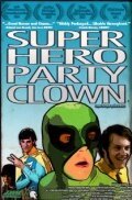 Смотреть фильм Super Hero Party Clown (2010) онлайн в хорошем качестве HDRip