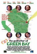 Смотреть фильм The Godfather of Green Bay (2005) онлайн в хорошем качестве HDRip