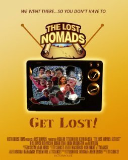 Смотреть фильм The Lost Nomads: Get Lost! (2009) онлайн в хорошем качестве HDRip