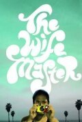 Смотреть фильм The Wife Master (2012) онлайн в хорошем качестве HDRip